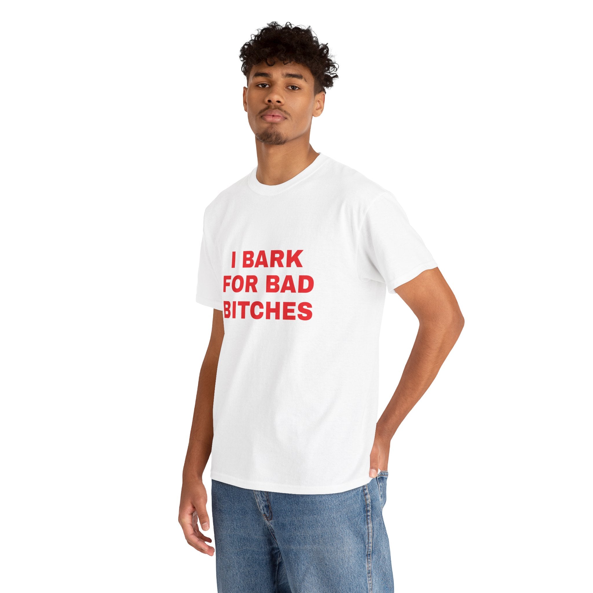 I Bark For Bad Bitches Tee