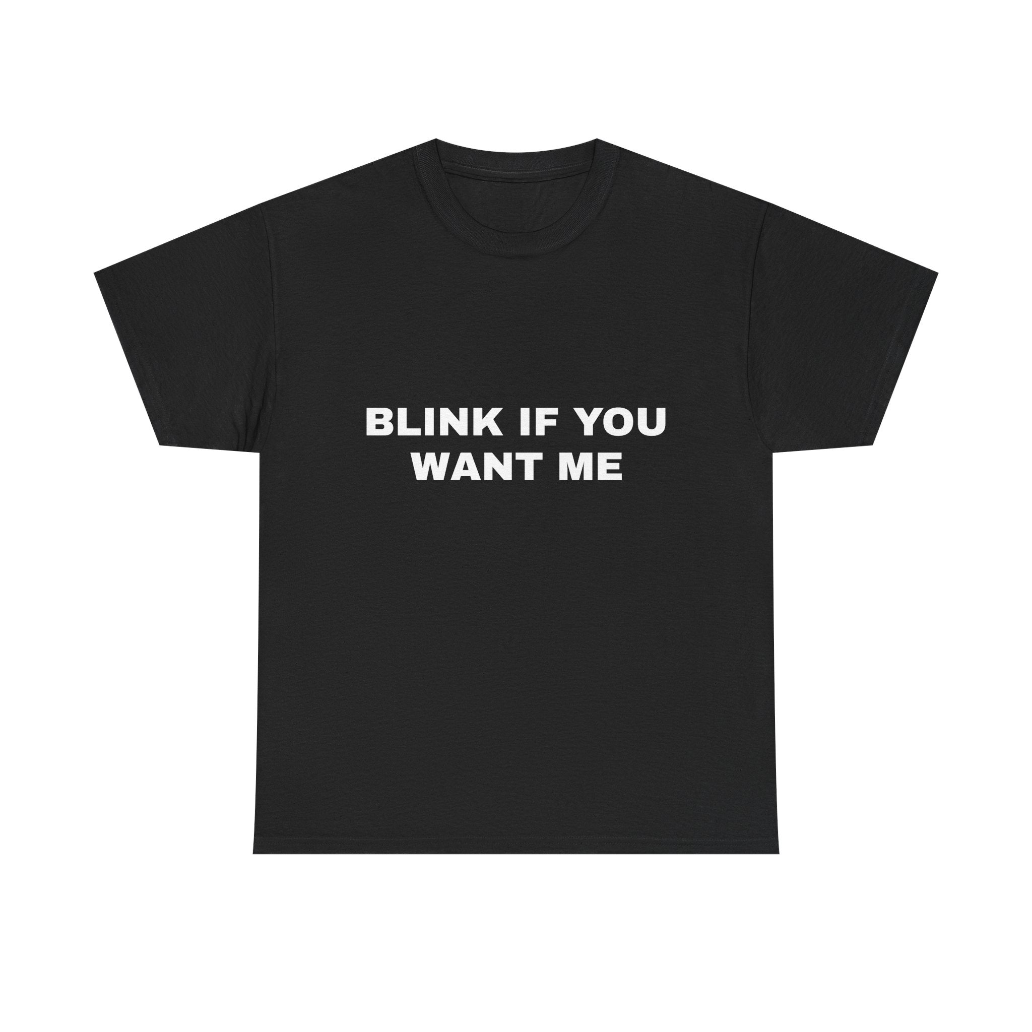 Blink if you Want Me Tee
