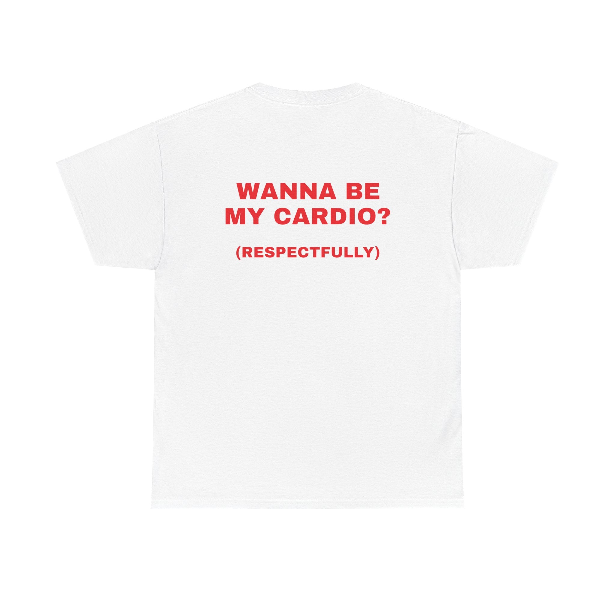 Wanna be my Cardio Tee
