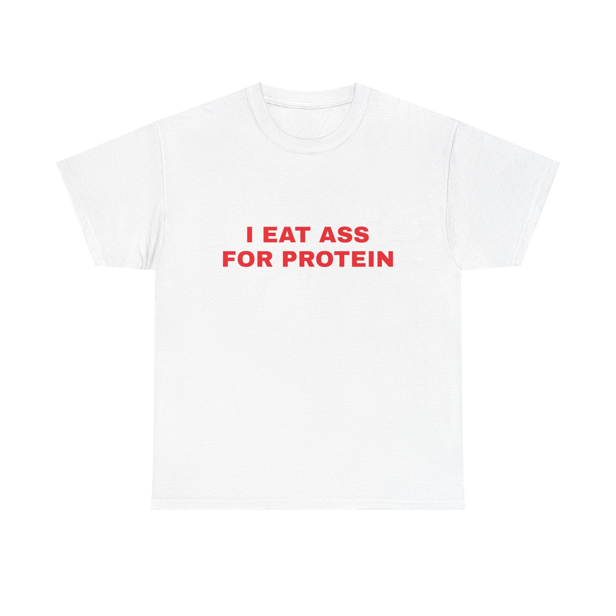 I Eat Ass For Protein Tee