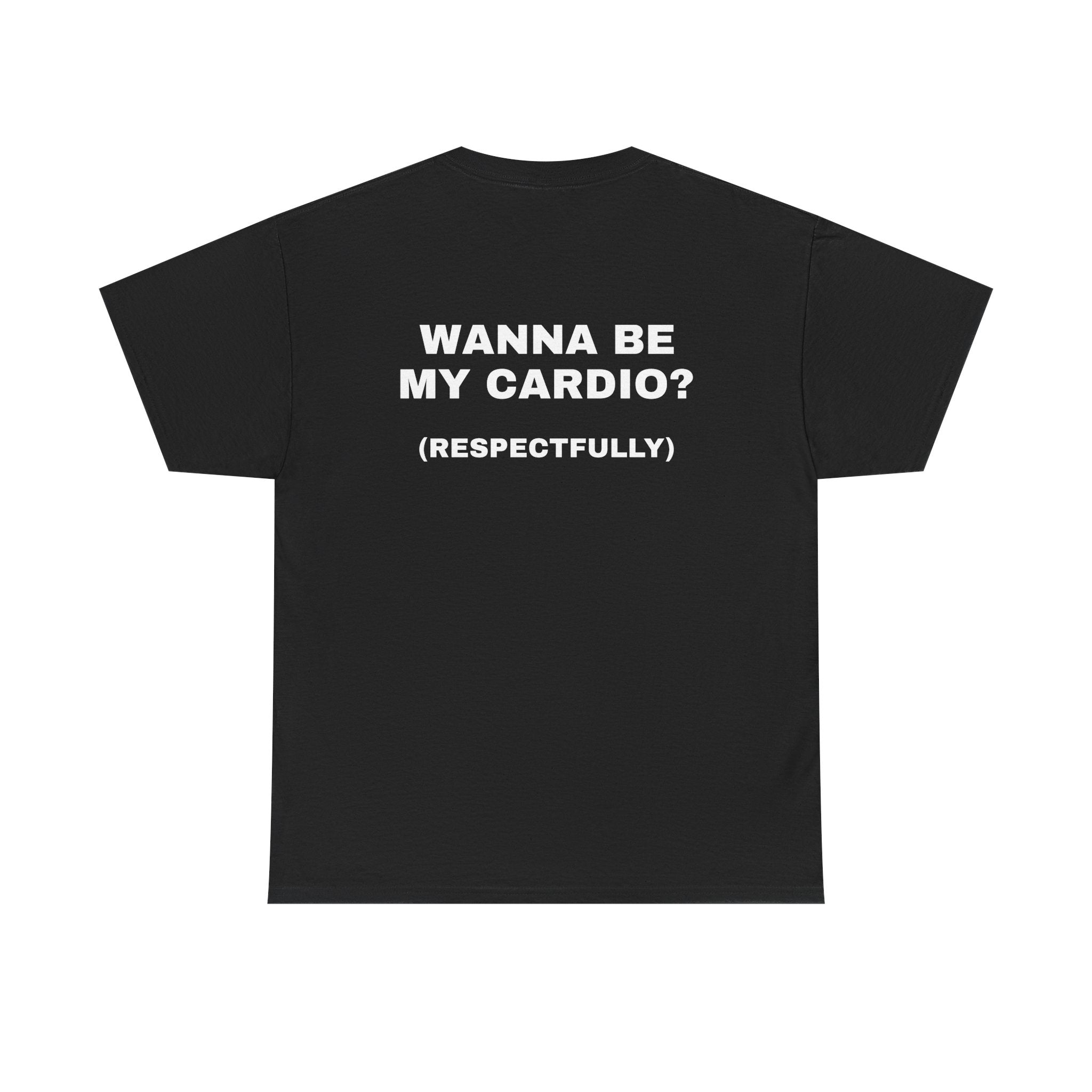 Wanna be my Cardio Tee
