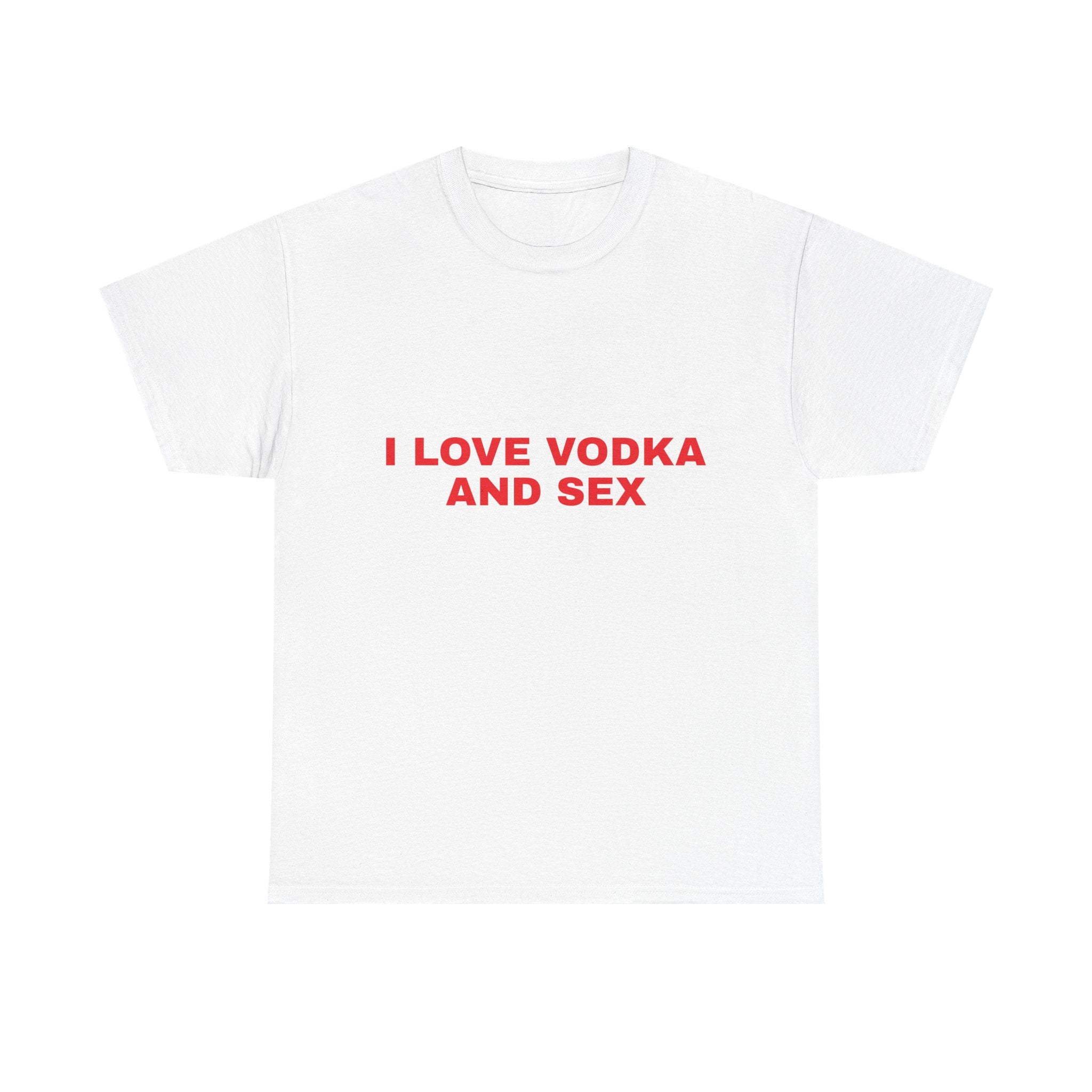I Love Vodka and Sex Tee