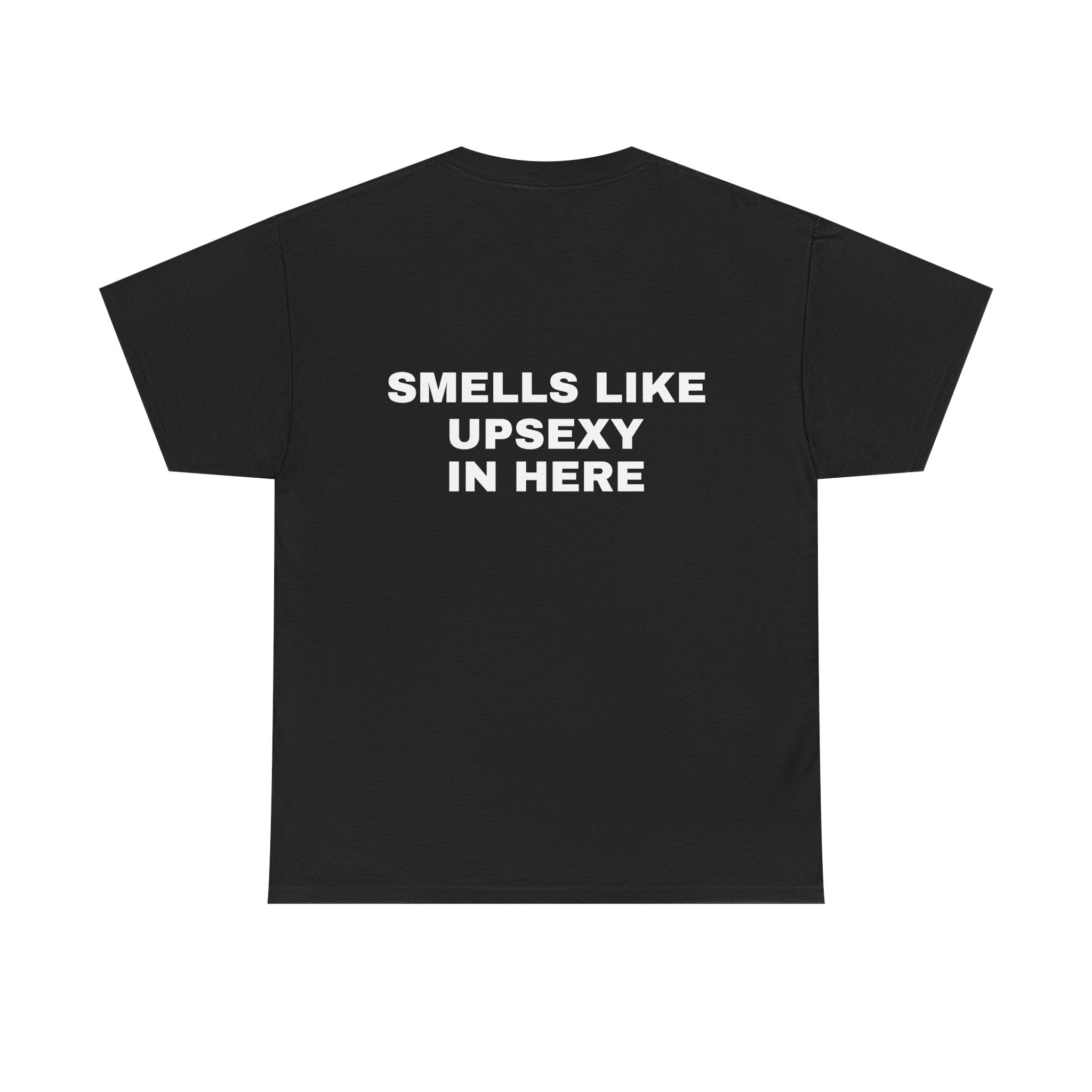 Smells Like Upsexy In Here Tee