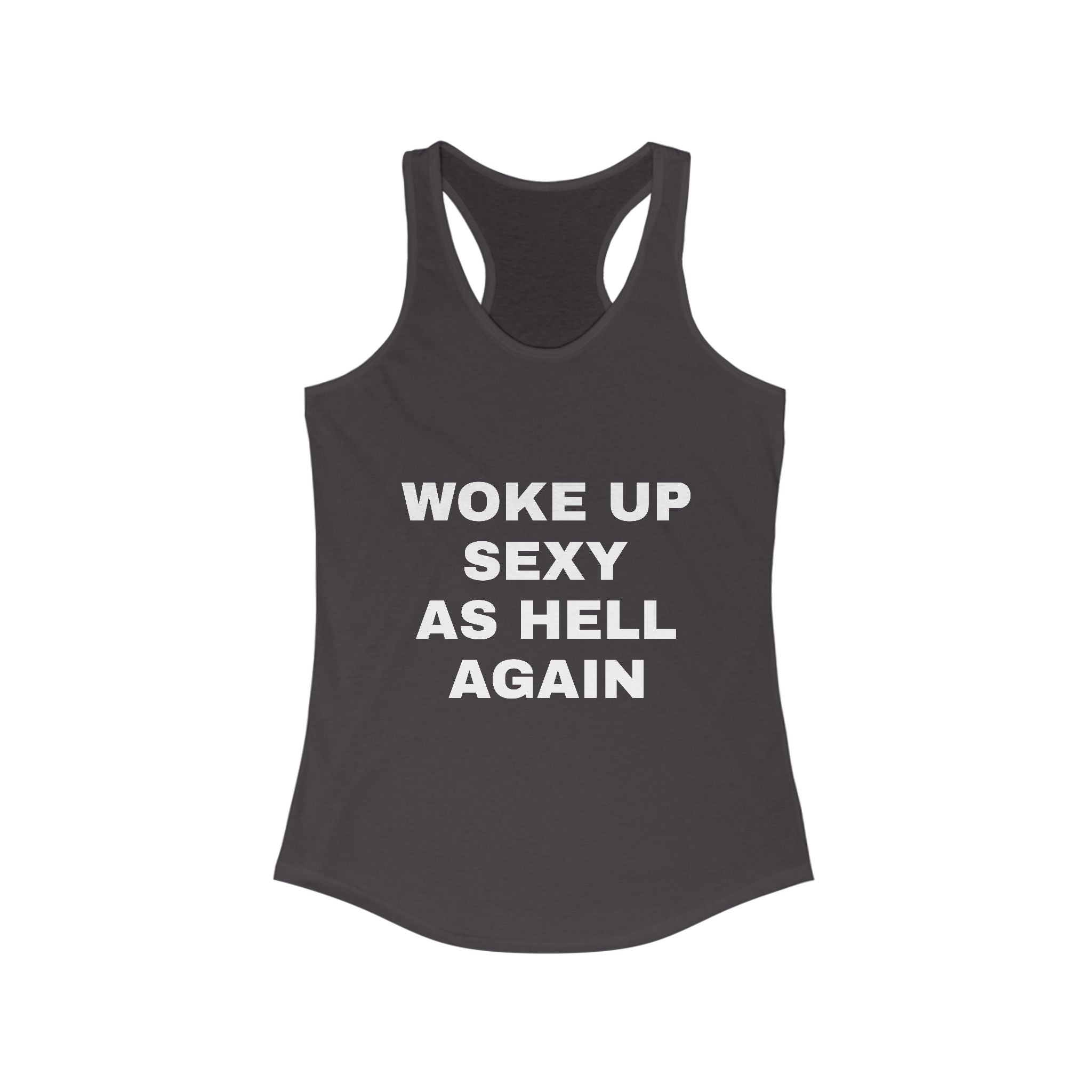 Woke Up Sexy As Hell Again Tank Top