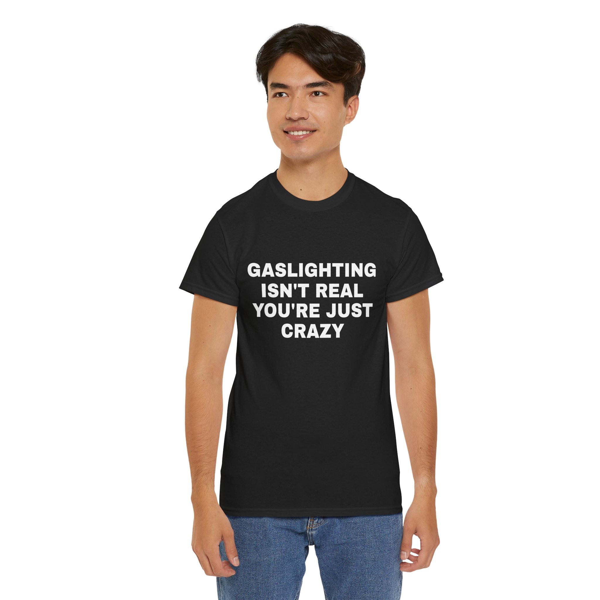 Gaslighting Isn't Real You're Just Crazy Tee