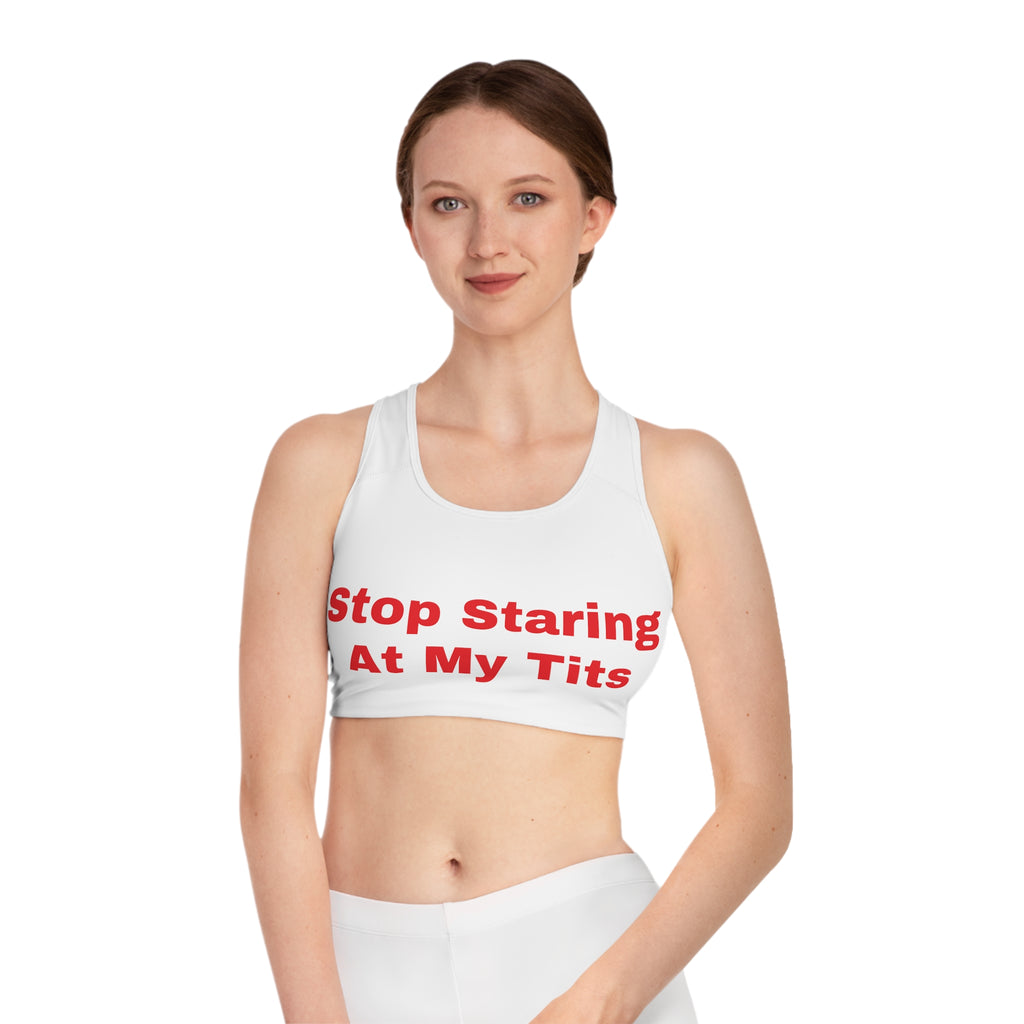 Stop Staring At My Tits Sports Bra