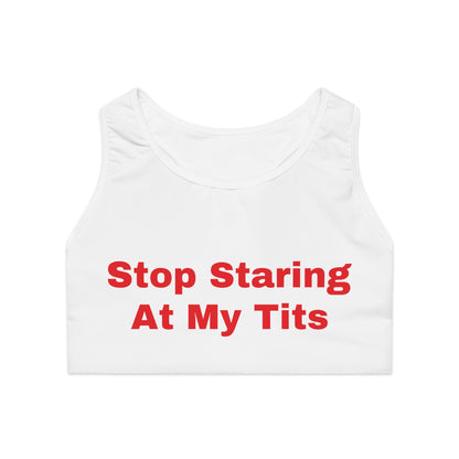 "Stop Staring At My Tits" Sports Bra