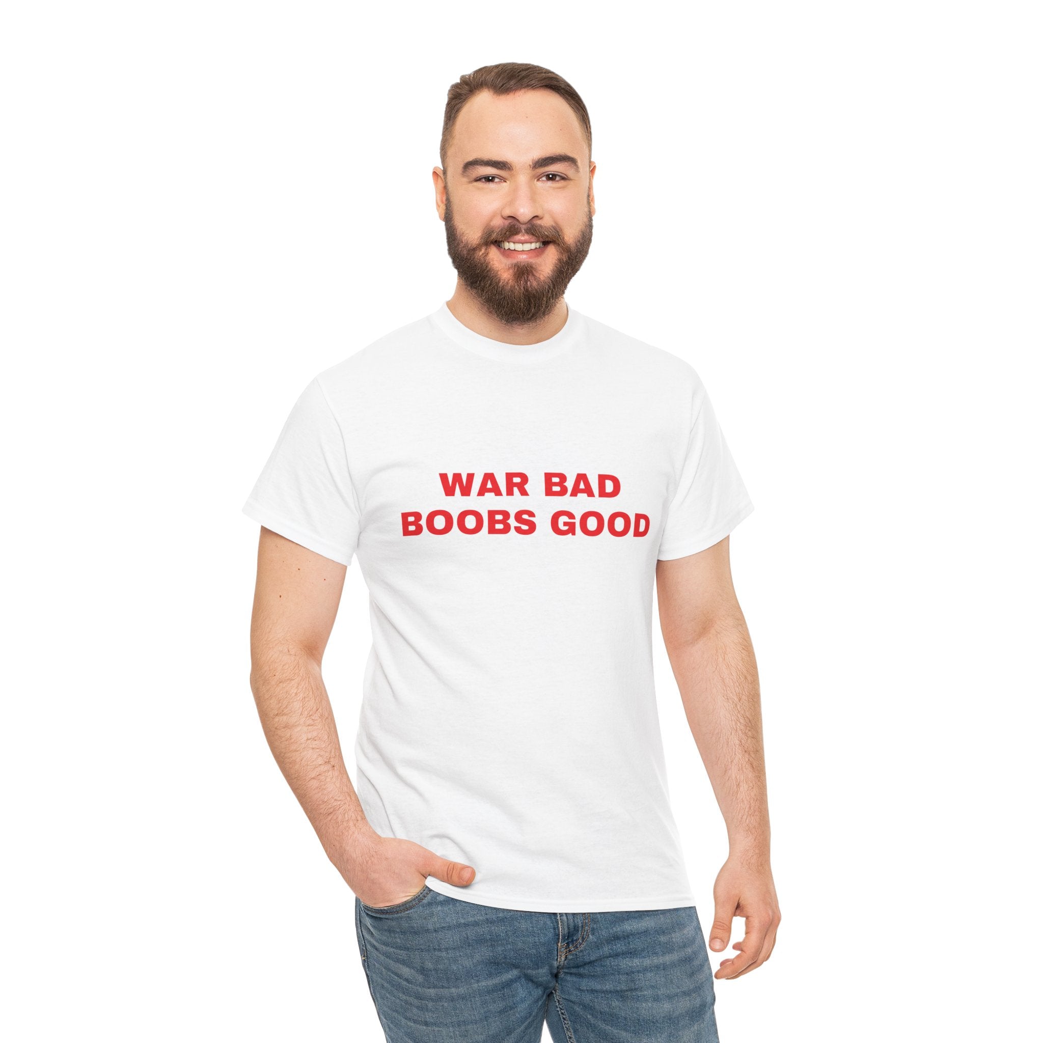 War Bad Boobs Good Tee