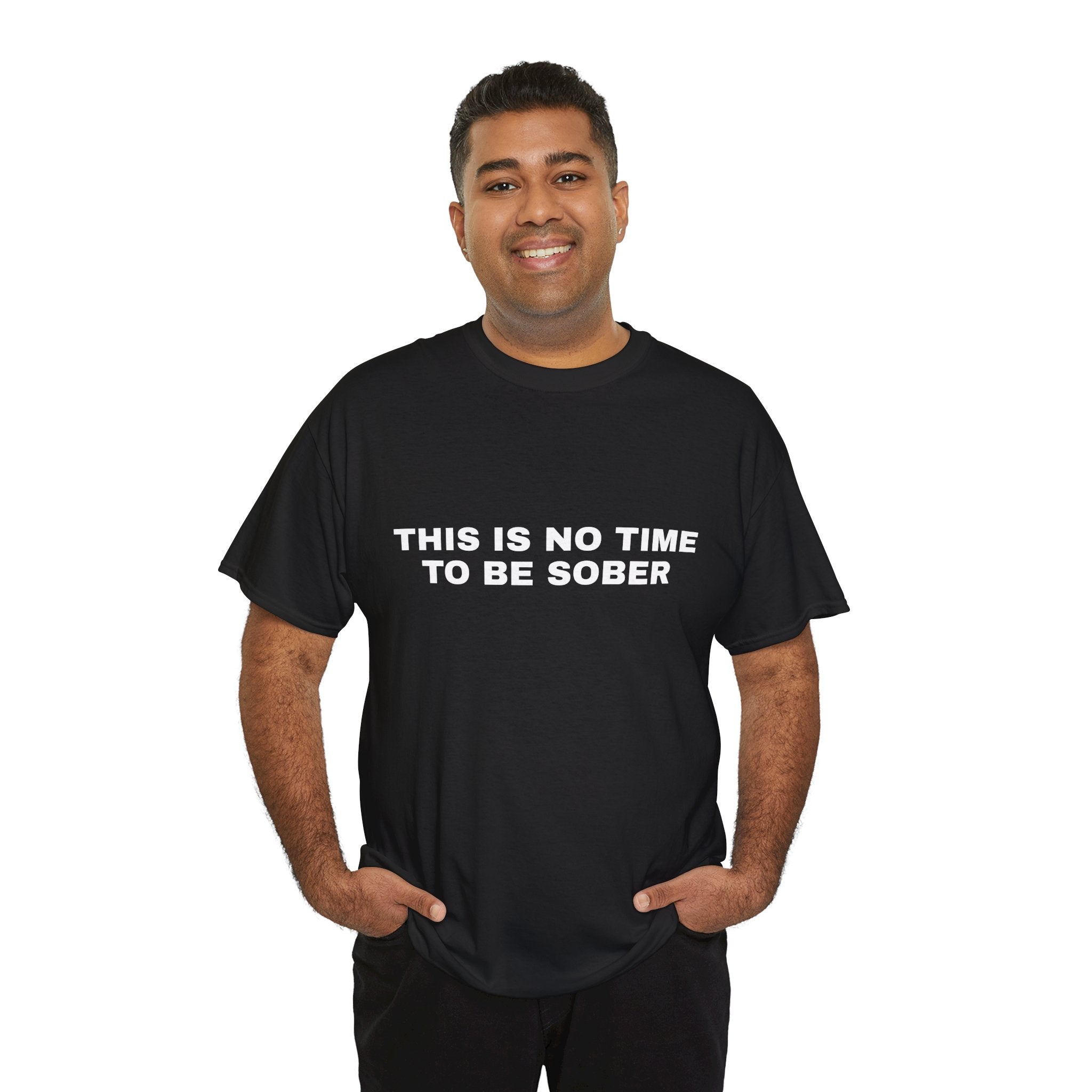 This is No Time to be Sober Tee