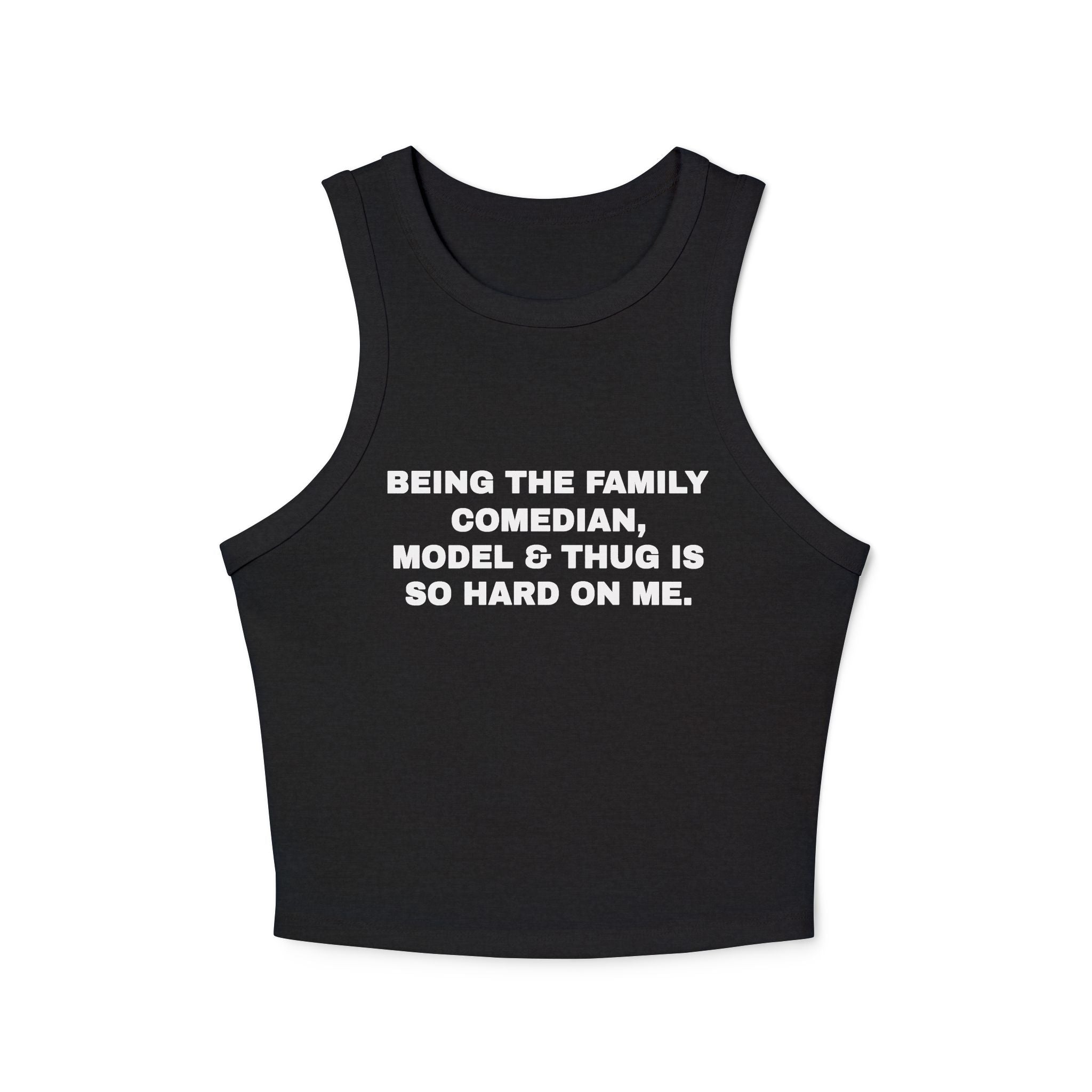 Being The Family Comedian, Model & Thug Is So Hard On Me Women's Tank Top