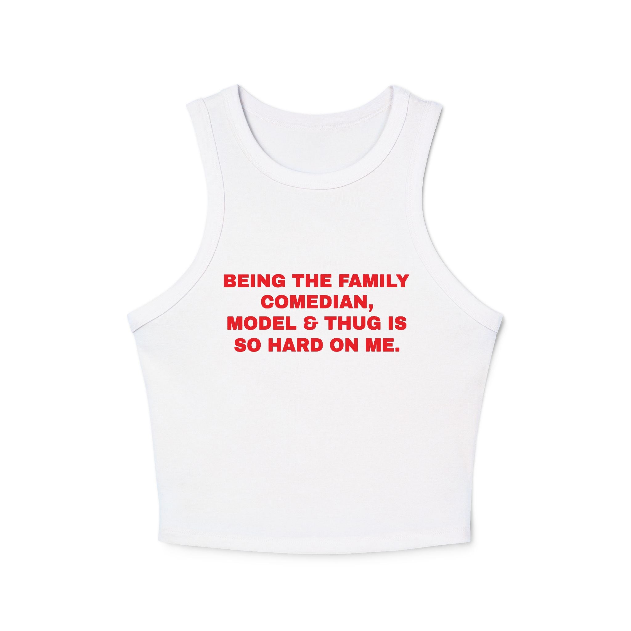 Being The Family Comedian, Model & Thug Is So Hard On Me Women's Tank Top