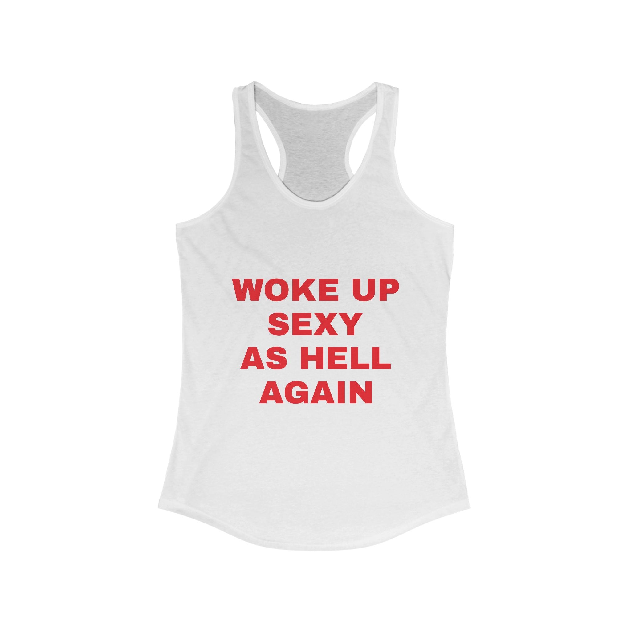 Woke Up Sexy As Hell Again Tank Top