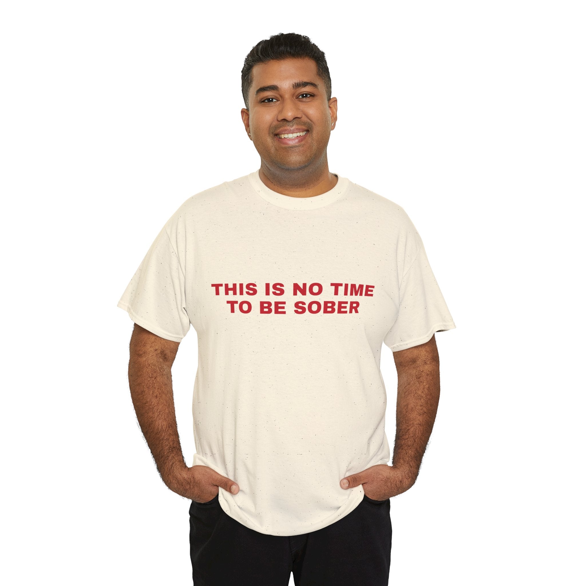 This is No Time to be Sober Tee