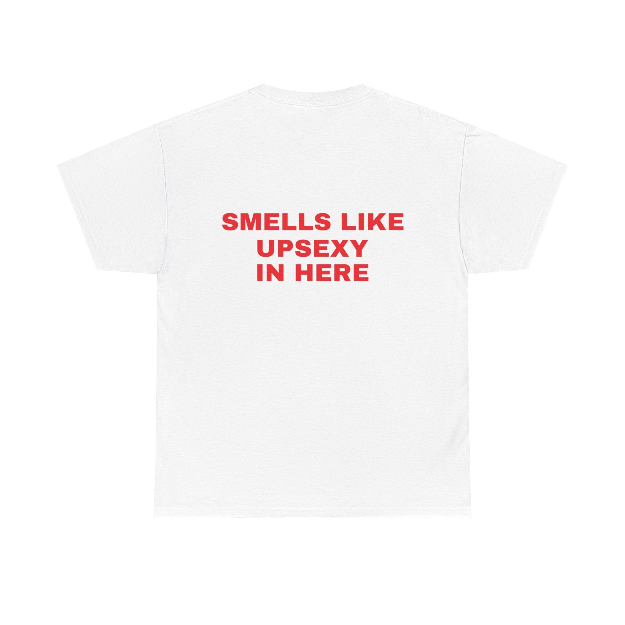 Smells Like Upsexy In Here Tee