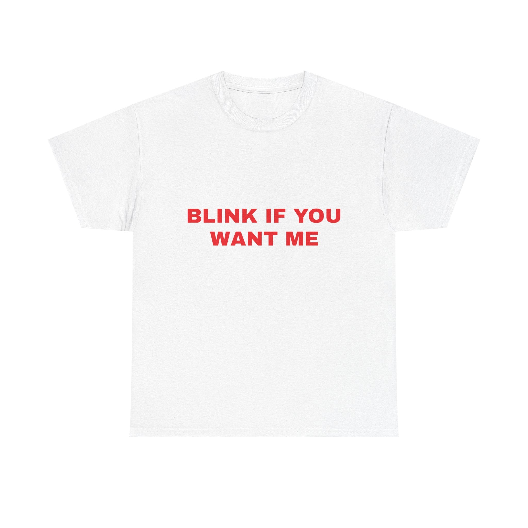 Blink if you Want Me Tee