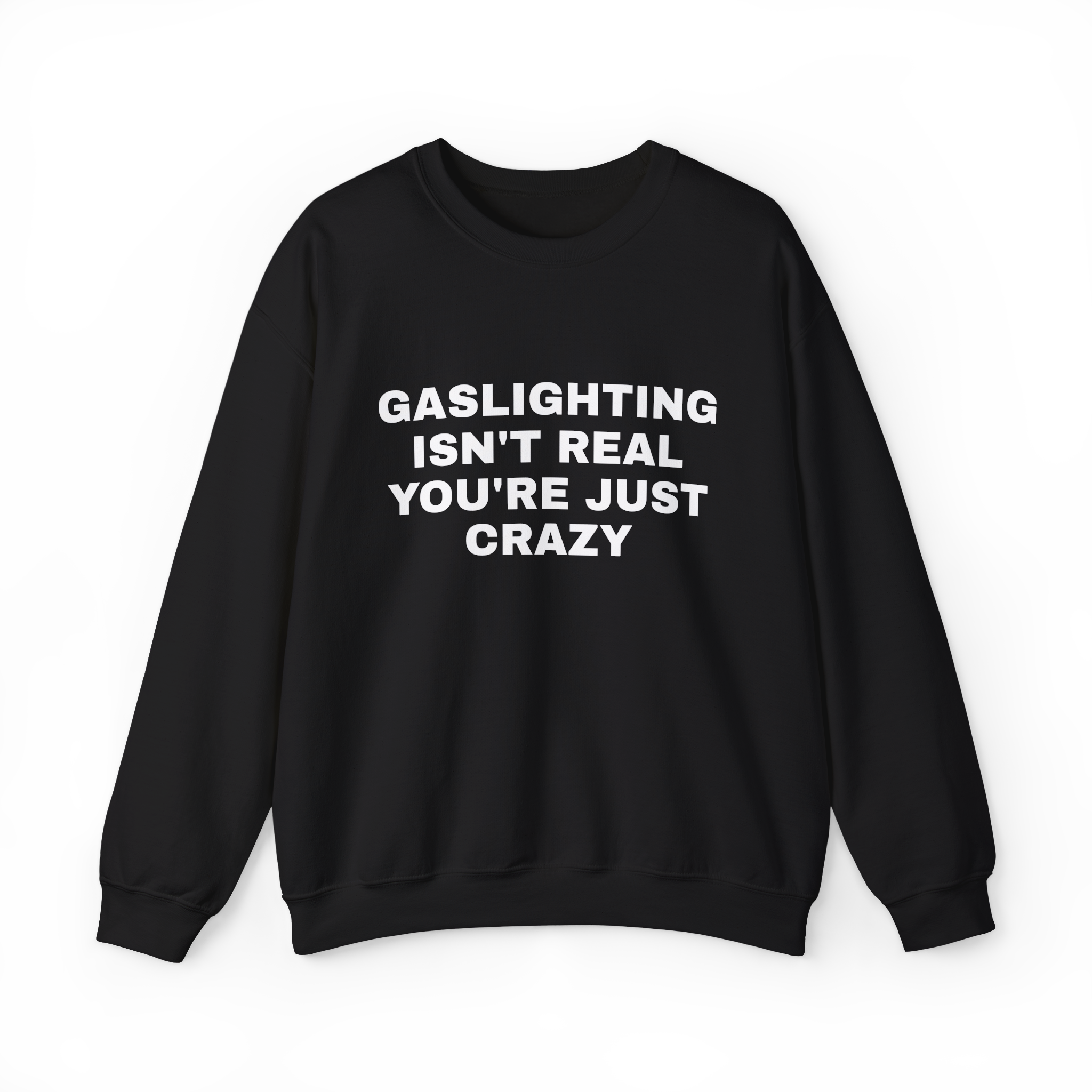 Gaslighting Isn't Real You're Just Crazy Tee