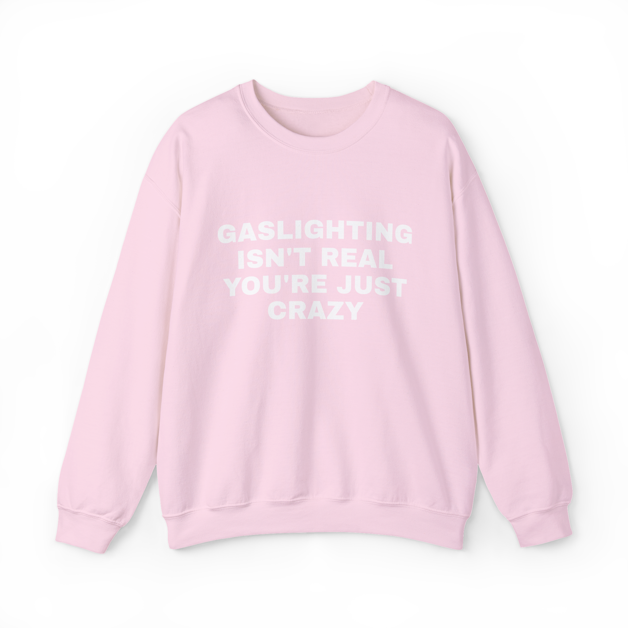Gaslighting Isn't Real You're Just Crazy Tee