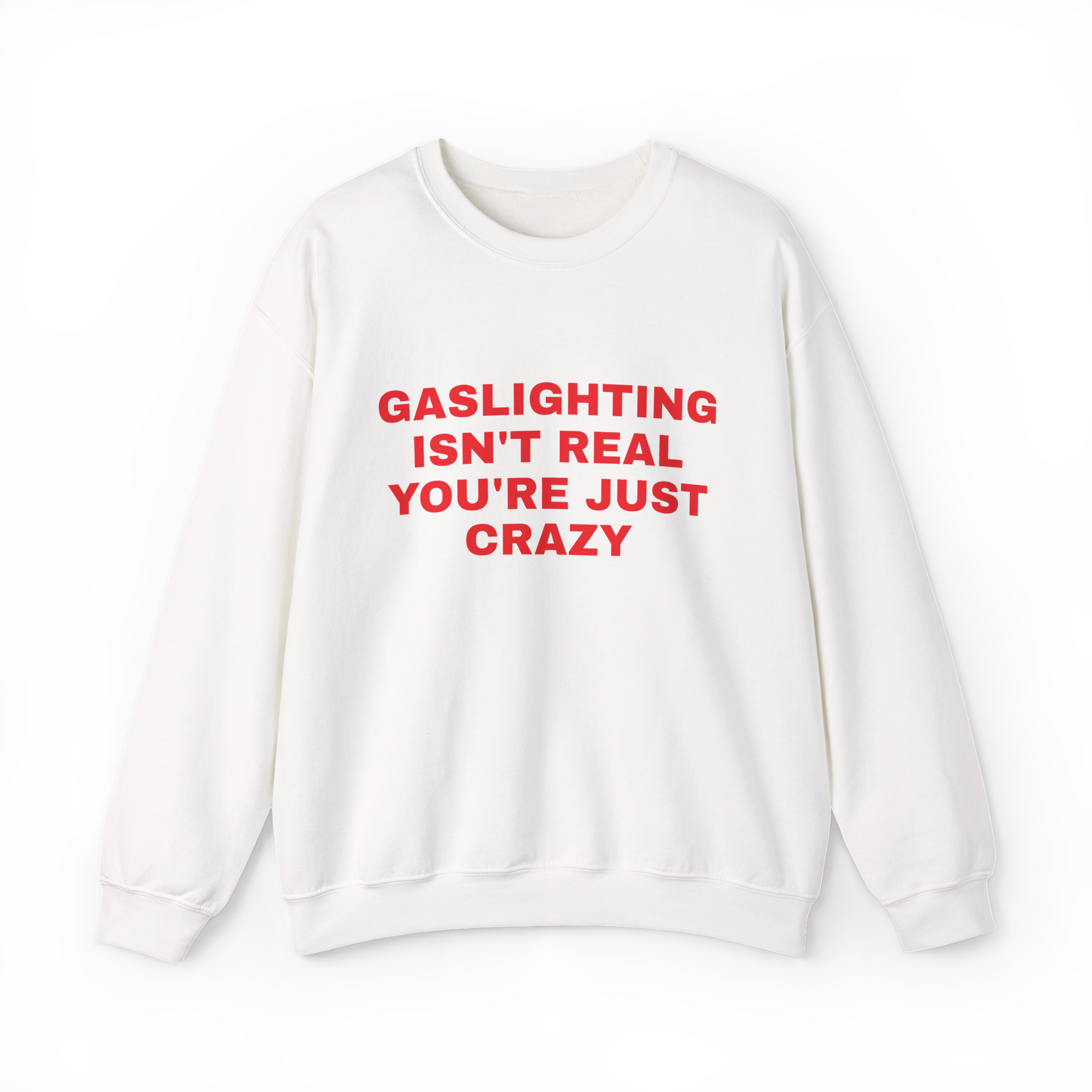Gaslighting Isn't Real You're Just Crazy Tee